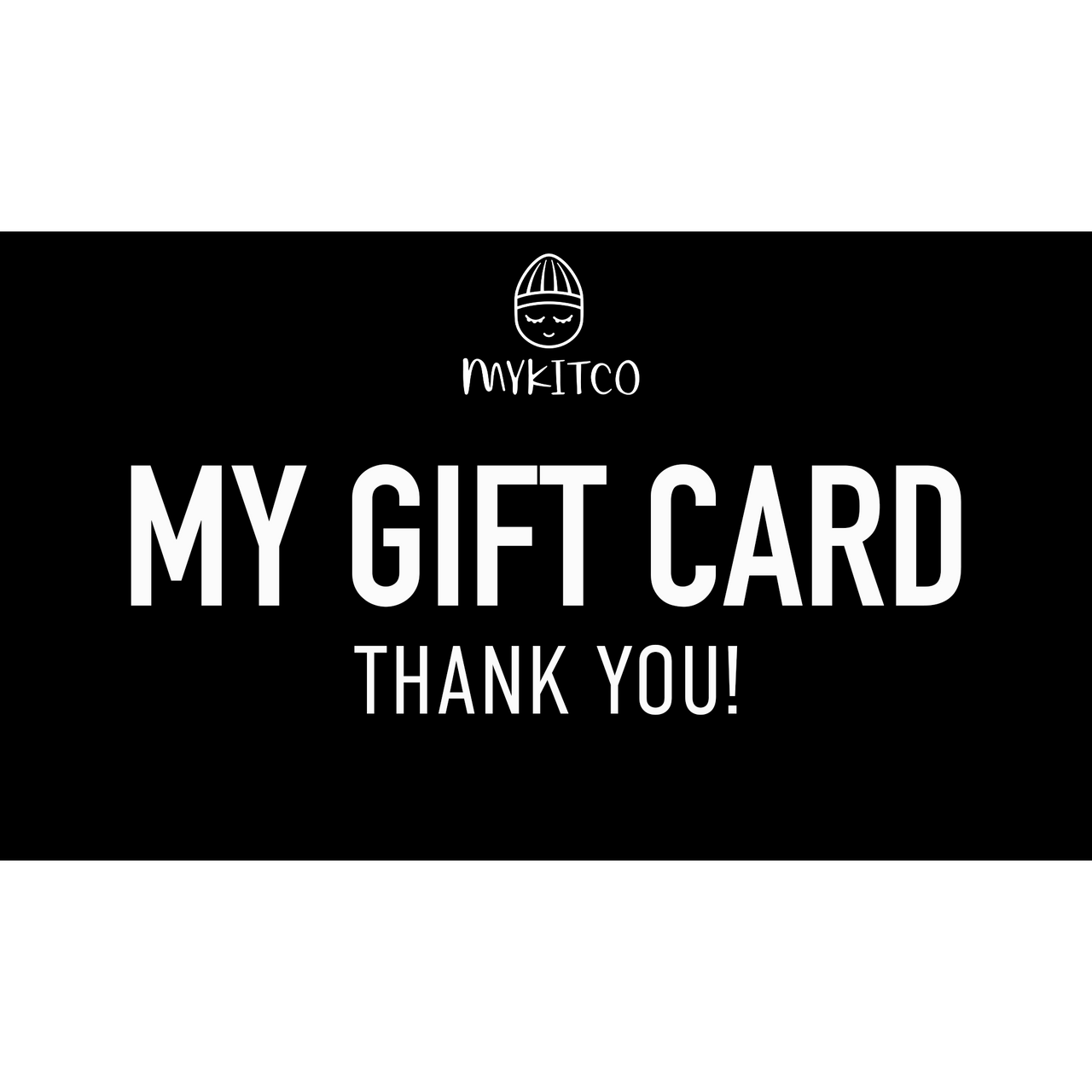 MYKITCO GIFT CARD - THANK YOU